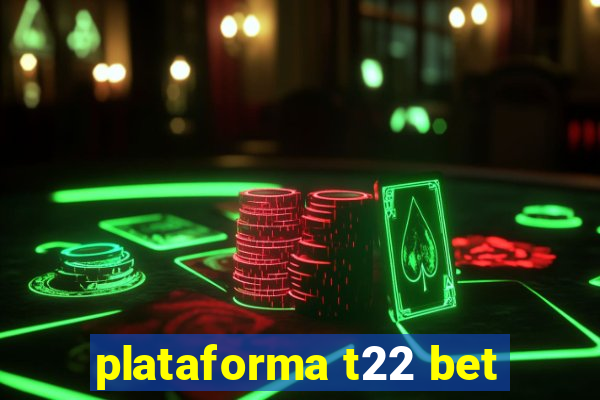 plataforma t22 bet